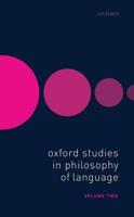 Oxford Studies in Philosophy of Language. Volume 2