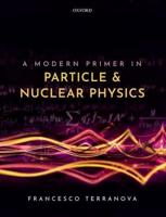 A Modern Primer in Particle and Nuclear Physics