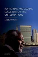 Kofi Annan and Global Leadership at the United Nations