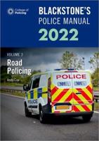 Blackstone's Police Manual 2022. Volume 3 Road Policing