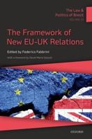 The Law and Politics of Brexit. Volume III The Framework of New EU-UK Relations