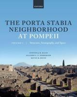 The Porta Stabia Neighborhood at Pompeii. Vol. 1 Structure, Stratigraphy, and Space