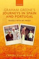 Graham Greene's Journeys in Spain and Portugal