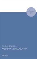 Oxford Studies in Medieval Philosophy. Volume 10
