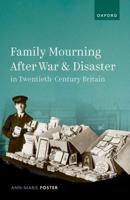 Family Mourning After War and Disaster in Twentieth-Century Britain