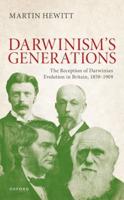 The Reception of Darwinian Evolution in Britain, 1859-1909