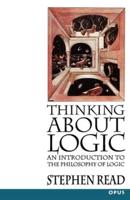 Thinking about Logic: An Introduction to the Philosophy of Logic