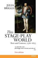 This Stage-Play World: Texts and Contexts, 1580-1625