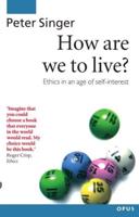 How Are We to Live?: Ethics in an Age of Self-Interest