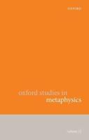 Oxford Studies in Metaphysics. Volume 12