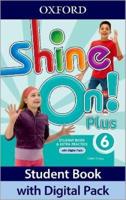 Shine On! Plus. Level 6 Student Book With Digital Pack