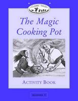 Classic Tales: Beginner 1: The Magic Cooking Pot Activity Book