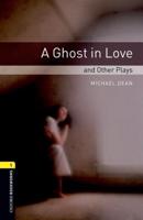 Oxford Bookworms Library: Level 1:: A Ghost in Love and Other Plays