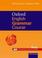 Oxford English Grammar Course. Basic : A Grammar Practice Book for Elementary to Pre-Intermediate Students of English : With Answers