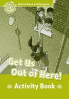 Oxford Read and Imagine: Level 3: Get Us Out of Here! Activity Book