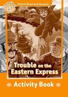 Oxford Read and Imagine: Level 5: Trouble on the Eastern Express Activity Book