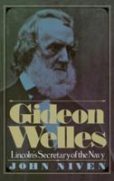 Gideon Welles; Lincoln's Secretary of the Navy