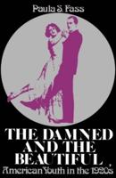 The Damned and the Beautiful: American Youth in the 1920's