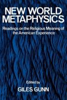 New World Metaphysics: Readings on the Religious Meaning of the American Experience