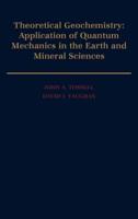 Theoretical Geochemistry: Applications of Quantum Mechanics in the Earth and Mineral Sciences