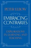 Embracing Contraries: Explorations in Learning and Teaching