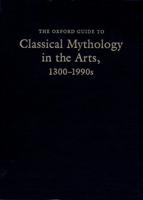 The Oxford Guide to Classical Mythology in the Arts, 1300-1990S