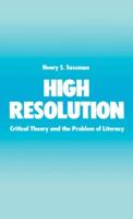 High Resolution: Critical Theory and the Problem of Literacy