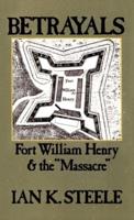 Betrayals: Fort William Henry and the "Massacre"