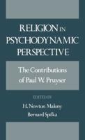 Religion in Psychodynamic Perspective: The Contributions of Paul W. Pruyser