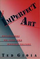 The Imperfect Art: Reflections on Jazz and Modern Culture