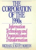 The Corporation of the 1990s: Information Technology and Organizational Transformation