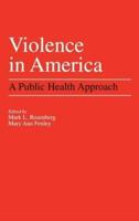 Violence in America: A Public Health Approach