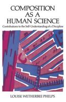 Composition as a Human Science: Contributions to the Self-Understanding of a Discipline