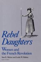 Rebel Daughters: Women and the French Revolution