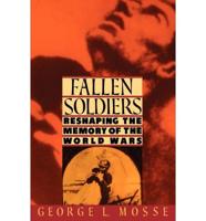 Fallen Soldiers: Reshaping the Memory of the World Wars