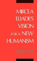 Mircea Eliade's Vision for a New Humanism