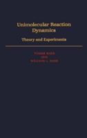 Unimolecular Reaction Dynamics: Theory & Experiments