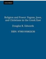 Religion & Power: Pagans, Jews, and Christians in the Greek East