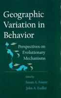 Geographic Variation in Behavior: Perspectives on Evolutionary Mechanisms
