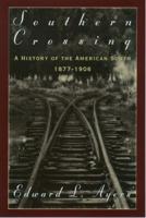 Southern Crossing: A History of the American South 1877-1906