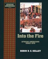 Into the Fire--African Americans Since 1970