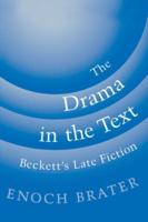 The Drama in the Text: Beckett's Late Fiction