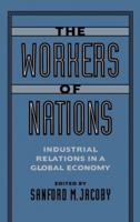 The Workers of Nations: Industrial Relations in a Global Economy