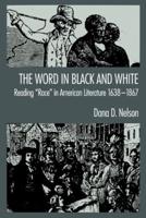 The Word in Black and White: Reading "Race" in American Literature, 1638-1867