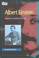 Albert Einstein and the Frontiers of Physics