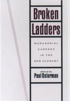 Broken Ladders: Managerial Careers in the New Economy