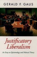 Justificatory Liberalism: An Essay on Epistemology and Political Theory