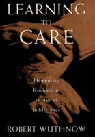 Learning to Care: Elementary Kindness in an Age of Indifference
