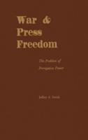 War & Press Freedom: The Problem of Prerogative Power