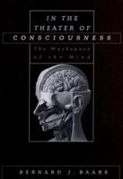 In the Theater of Consciousness: The Workspace of the Mind